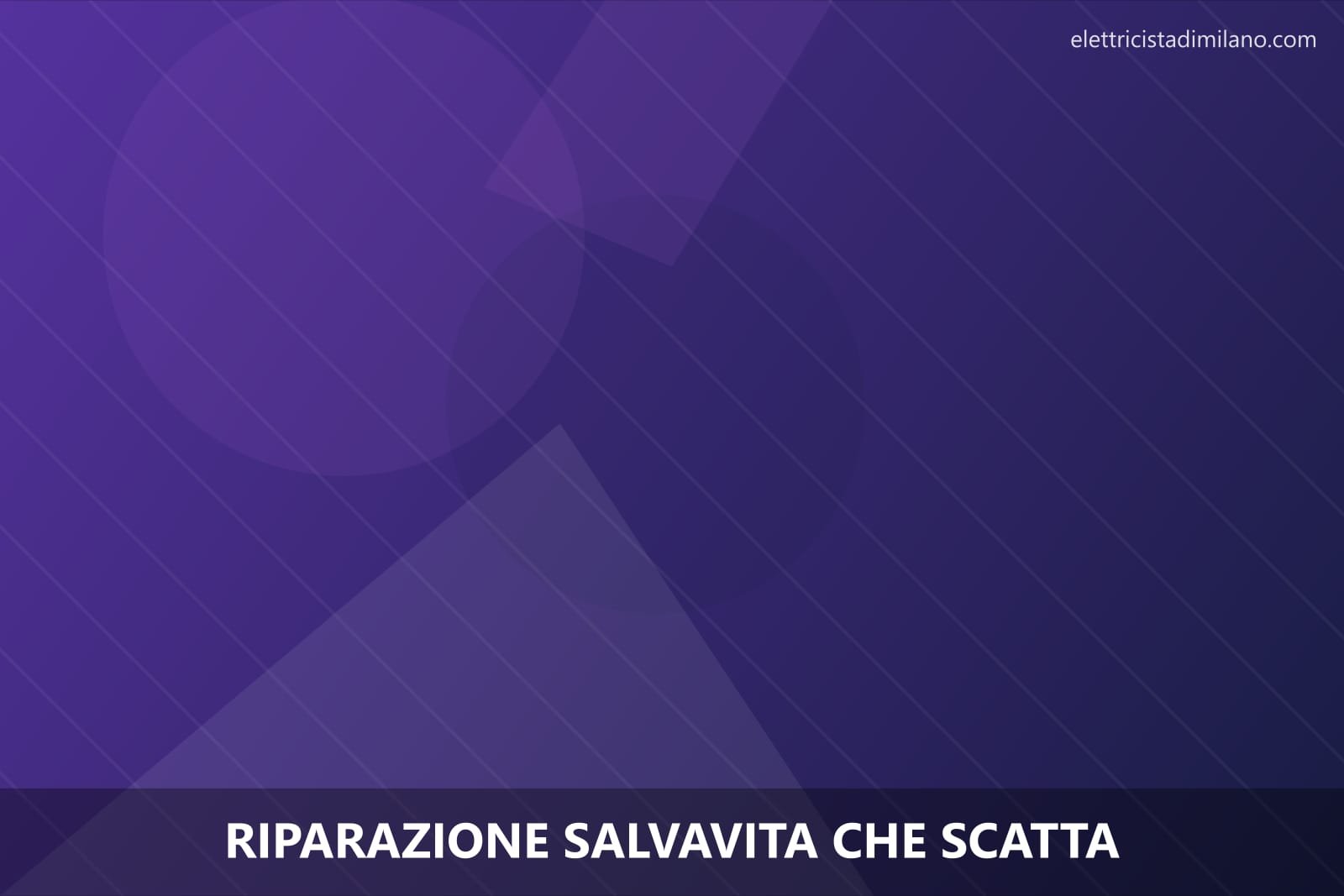 Riparazione salvavita che scatta — elettricista a Milano